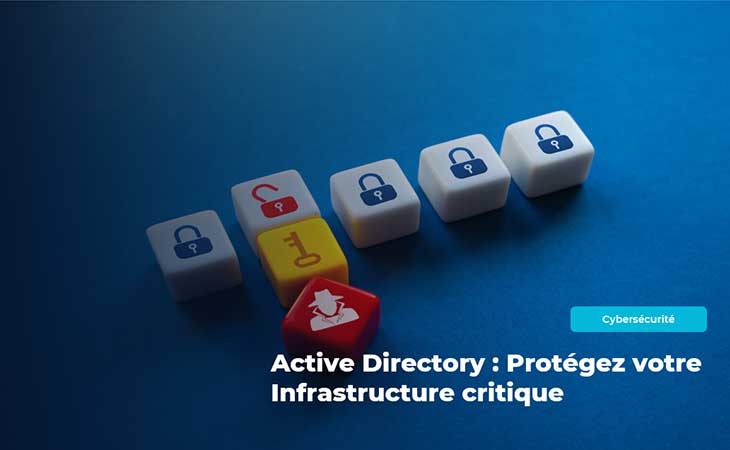 Active Directory : Protégez votre Infrastructure critique